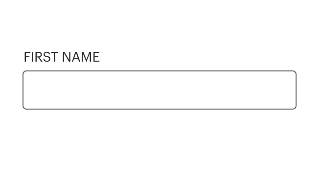 Label reading first name with incorrect use of all caps.