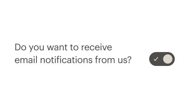 Switch with label that says Do you want to receive email notifications from us?
